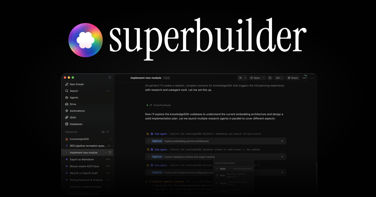 SuperBuilder — Build with AI Agents. Know Exactly What's Happening.